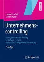 Unternehmenscontrolling: Managementunterstutzung Bei Erfolgs-, Finanz-, Risiko- Und Erfolgspotenzialsteuerung 3834931411 Book Cover