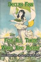 For All Their Wars Are Merry: An Examination of Irish Rebel Songs 153713129X Book Cover
