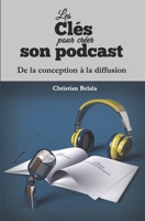 Les clés pour créer son podcast: De la conception à la diffusion 2958744809 Book Cover