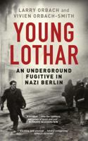 Young Lothar: An Underground Fugitive in Nazi Berlin 1784537632 Book Cover