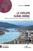 Le couloir Saône-Rhône: Géohistoire des liens entre des montagnes et un axe fluvial (Géographies En Liberté) 2336519585 Book Cover