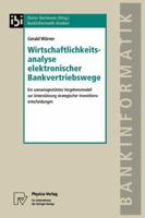 Wirtschaftlichkeitsanalyse Elektronischer Bankvertriebswege: Ein Szenariogestutztes Vorgehensmodell Zur Unterstutzung Strategischer Investitionsentscheidungen 3790810878 Book Cover