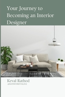 Your Journey to Becoming an Interior Designer B0CJBLLPP9 Book Cover