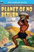 Planet of No Return & The Annihilator Comes 161287147X Book Cover