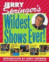 Jerry Springer's Wildest Shows Ever!: The Official Jerry Springer Show Companion 006107361X Book Cover
