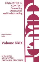 Linguistics in Context : Connecting Observation and Understanding : Lectures from the 1985 LSA/TESOL and NEH Institutes (Advances in Discourse Processes Vol. 29) 089391455X Book Cover