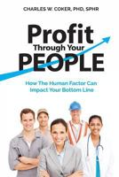 Profit Through Your People: How the Human Factor Can Impact Your Bottom Line 069202543X Book Cover