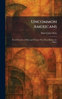 Uncommon Americans: Pencil Portraits of Men and Women Who Have Broken the Rules 1026060117 Book Cover