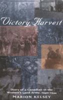 Victory Harvest: Diary of a Canadian in the Women's Land Army, 1940-1944 0773531564 Book Cover