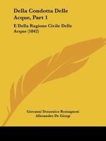 Della Condotta Delle Acque, Part 1: E Della Ragione Civile Delle Acque (1842) 1168139880 Book Cover
