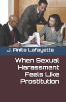 When Sexual Harassment Feels Like Prostitution 1451543700 Book Cover
