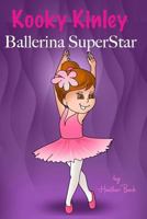 Kooky Kinley Ballerina Superstar 1367804108 Book Cover