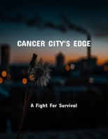 Cancer City'S Edge: A Fight For Survival B0FPLQXW1B Book Cover