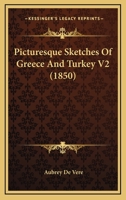 Picturesque Sketches Of Greece And Turkey V2 1165682982 Book Cover