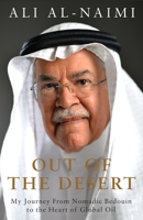 Out of the Desert: My Journey From Nomadic Bedouin to the Heart of Global Oil 0241279259 Book Cover