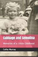 Cabbage and Semolina: Memories of a 1950s Childhood 1519039441 Book Cover