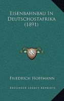 Eisenbahnbau In Deutschostafrika (1891) 1161149023 Book Cover