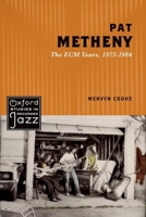 Pat Metheny: The Ecm Years, 1975-1984 0199897662 Book Cover