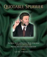 Quotable Spurrier: The Nerve, Verve, and Victorious Words of and about Steve Spurrier, America's Most Scrutinized Football Coach (Potent Quotables) 1931249172 Book Cover