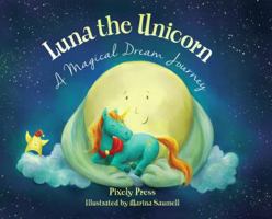 Luna the Unicorn: A Magical Dream Journey 0999313061 Book Cover
