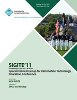 SIGITE11 Proceedings of the 2011 ACM Special Interest Group for Information Technology Education Conference 1450310176 Book Cover