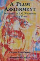 A Plum Assignment: Discourses on P. G. Wodehouse and His World 0692086315 Book Cover