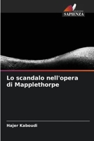 Lo scandalo nell'opera di Mapplethorpe 6205802317 Book Cover