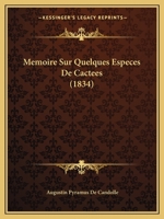 Memoire Sur Quelques Especes De Cactees (1834) 1167401115 Book Cover