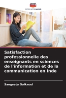 Satisfaction professionnelle des enseignants en sciences de l'information et de la communication en Inde (French Edition) 6207132955 Book Cover