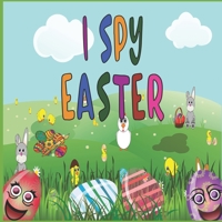 I Spy Easter: Perfect for learning your alphabet! B086PPM5L5 Book Cover