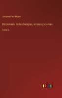 Diccionario de las herejías, errores y cismas: Tomo 3 3368100440 Book Cover