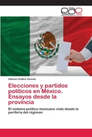 Elecciones y partidos políticos en México. Ensayos desde la provincia 6202110945 Book Cover