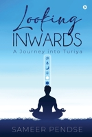 Looking Inwards: A Journey into Turiya B0C37ZD1XZ Book Cover
