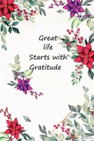 Great Life Start With Gratitude: An Ispirational Guide To Develop An Attitude Of Gratitude B084DG17VG Book Cover