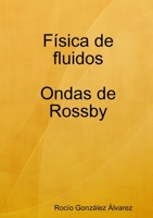 Física de fluidos. Ondas de Rossby (Spanish Edition) 1409255727 Book Cover