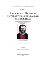 Ancient and Medieval Cataract Couching along the Silk Road (A New History of Cataract Surgery) 9062994768 Book Cover