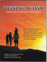 Defying Autism: Keeping Your Sanity And Taking Control 0975585908 Book Cover