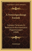 A Nemzetgazdasagi Eszmek: Fejlodesi Tortenete Es Befolyasa A Kozviszonyokra Magyarorszagon (1868) 1145197558 Book Cover