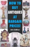 How to Buy Antiques at Bargain Prices! 0914839713 Book Cover