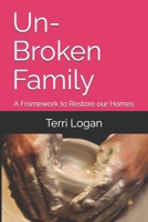 Un-Broken Family: A Framework to Restore our Homes B0F44GHH24 Book Cover
