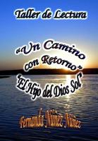 Taller de Lectura, Un Camino con Retorno y el Hijo del Dios Sol 150080892X Book Cover