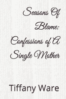 Seasons Of Blame: Confessions of A Single Mother B0BKCFXMHP Book Cover