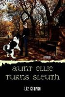 Aunt Ellie Turns Sleuth 0595476325 Book Cover