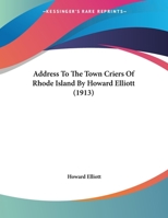 Address To The Town Criers Of Rhode Island By Howard Elliott 1169406718 Book Cover