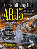 Gunsmithing the Ar-15, Vol. 3: The Bench Manual 1440246602 Book Cover