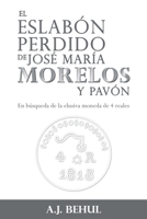 El eslab�n perdido de Jos� Mar�a Morelos y Pav�n: En b�squeda de la elusiva moneda de 4 reales 1612448488 Book Cover