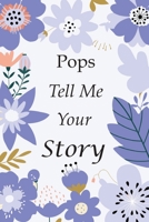 Pops Tell Me Your Story: 140+ Questions For Your Pops To Share His Life And Thoughts: Grandfather's Life Experiences In Writing, A Keepsake Book Of Wisdom For Your Grandchildren B08M8FNSZ3 Book Cover