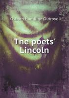 The Poets' Lincoln; Tributes in Verse to the Martyred President 1014753767 Book Cover