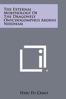 The External Morphology Of The Dragonfly Onychogomphus Ardens Needham 1258377357 Book Cover