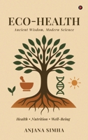 Eco-Health: Ancient Wisdom, Modern Science B0GRD1SYYH Book Cover